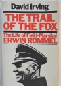 The Trail of the Fox. The Life of Field-Marshal Erwin Rommel.