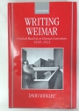 Writing Weimar. Critical Realism in German Literature, 1918 - 1933.