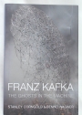 Franz Kafka. The Ghosts in the Machine.