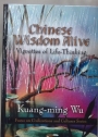 Chinese Wisdom Alive: Vignettes of Life-Thinking.