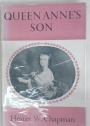 Queen Anne's Son. A Memoir of William Henry, Duke of Gloucester 1689 - 1700.
