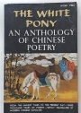 The White Pony. An Anthology of Chinese Poetry.
