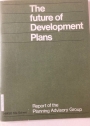 The Future of Development Plans. A Report by the Planning Advisor Group.