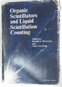 Organic Scintillators and Liquid Scintillation Counting.