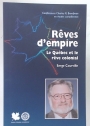 Rêves d'Empire. Le Québec et le Rêve Colonial.