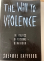 Will to Violence : The Politics of Personal Behaviour.