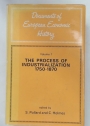 Documents of European Economic History. Volume 1. The Process of Industrialization 1750 - 1870.