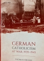 German Catholicism at War, 1939 - 1945.