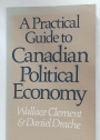 A Practical Guide to Canadian Political Economy.