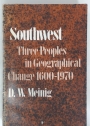 Southwest. Three Peoples in Geographical Change, 1600 - 1970.