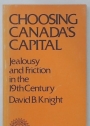 Choosing Canada's Capital. Jealousy and Friction in the 19th Century.