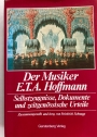 Der Musiker E T A Hoffmann. Ein Dokumentenband. Mit 98 Faksimiles und 16 z. T. farbigen Bildbeigaben.
