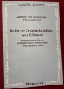 Jüdische Geschichtsbilder aus Böhmen: Kommentierte Edition der historischen Erzählungen von Salomon Kohn.