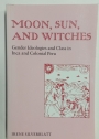 Moon, Sun and Witches. Gender Ideologies and Class in Inca and Colonial Peru.