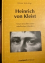 Heinrich von Kleist. Neue Ansichten eines rebellischen Klassikers.