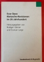 Ecce Opus - Nietzsche-Revisionen im 20. Jahrhundert.