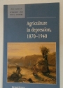 Agriculture in Depression, 1870 - 1940.