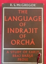 The Language of Indrajit of Orcha: A Study of Early Braj Bhasa Prose: A Study of Early Braj Bhasa Prose.