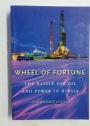 Wheel of Fortune. The Battle for Oil and Power in Russia.