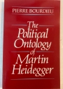The Political Ontology of Martin Heidegger.