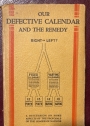 Our Defective Calendar and the Remedy: Being a Study of some Aspects of the Problem, more especially in Support of the Retention of 12 months in a fixed Calendar.