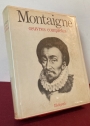 Montaigne. Oeuvres Complètes.