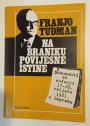 Franjo Tudman. Na Braniku Povijesne Istine. Dokumenti sa Sudenja 17-20 Veljace 1981 u Zagrebu.