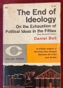 The End of Ideology: On the Exhaustion of Political Ideas in the Fifties.