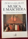 Musica e Maschera: Il Libretto Italiano del Settecento.