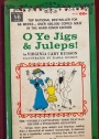 O Ye Jogs & Juleps! Illustrated by Karla Kuskin.