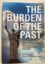The Burder of the Past. History, Memory, and Identity in Contemporary Ukraine.