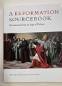 A Reformation Sourcebook. Documents from an Age of Debate.