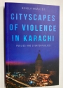 Cityscapes of Violence in Karachi. Publics and Counterpublics.