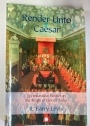 Render unto Caesar. Ecclesiastical Politics in the Reign of Queen Anne.