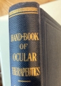 A Hand-Book of Ocular Therapeutics.