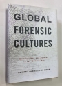 Global Forensic Cultures. Making Fact and Justice in the Modern Era.