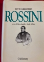 Tutti i Libretti di Rossini. A Cura di Marco Beghelli e Nicola Gallino