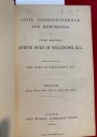 Civil Correspondence and Memoranda of Field Marshal Arthur Duke of Wellington, KG Ireland. 1807 - 1809. Edited by his Son, The Duke of Wellington, KG. Ireland: From March 30th 1807, to April 12th 1809.