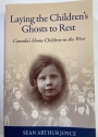 Laying the Children's Ghosts to Rest. Canada's Home Children in the West.