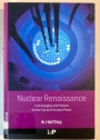 Nuclear Renaissance: Technologies and Policies for the Future of Nuclear Power.