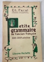 Petite Grammaire de l'Ancien Français. XIIe - XIIIe Siècle.