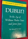 Dublin in the Age of William Butler Yeats and James Joyce.