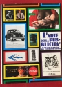 L'Arte della Pubblicità. Le più grandi Campagne del XX Secolo.
