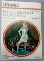 Ed Egli Maledisse lo Scandalo (Urania 698).
