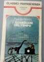 I Guardiani del Tempo (Classici Fantascienza 3).