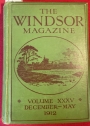 The Windsor Magazine: An Illustrated Monthly for Men and Women. Volume 35, December 1911 - May 1912.