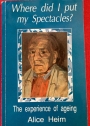 Where did I put my Spectacles? The Experience of Ageing.