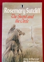 The Sword and the Circle. King Arthur and the Knights of the Round Table.