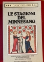 Le Stagioni del Minnesang. Introduzione, Traduzion e Nota die Vittoria Molinari. Testo Tedesco a Fronte.