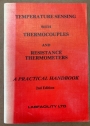 Temperature Sensing with Thermocouples and Resistance Thermometers. A Practical Handbook. Second Edition.